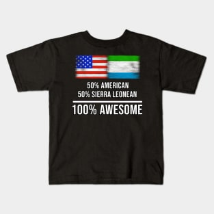 50% American 50% Sierra Leonean 100% Awesome - Gift for Sierra Leonean Heritage From Sierra Leone Kids T-Shirt